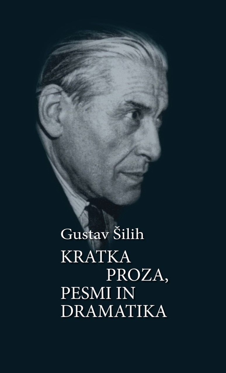 Gustav Šilih: Kratka proza, pesmi in dramatika