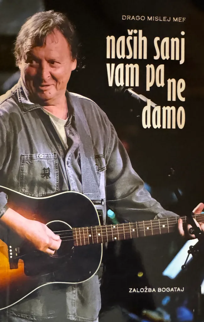 Literarno- glasbeni večer z Mefom in predstavitev knjige Drago Mislej Mef Naših sanj vam pa ne damo