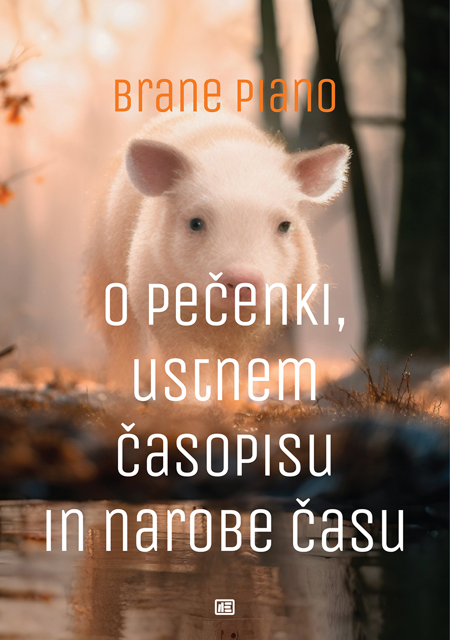 Brane Piano: O pečenki, ustnem časopisu in narobe času